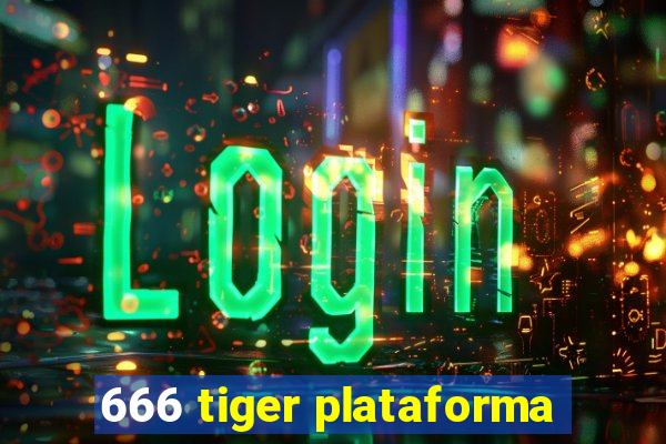 666 tiger plataforma